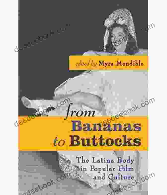 A Belly Button From Bananas To Buttocks: The Latina Body In Popular Film And Culture