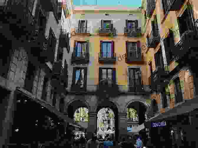 The Gothic Quarter, Barcelona BARCELONA AND ITS MONUMENTS: TRAVEL GUIDE