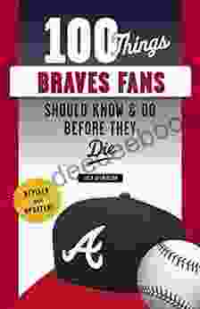 100 Things Braves Fans Should Know Do Before They Die (100 Things Fans Should Know)