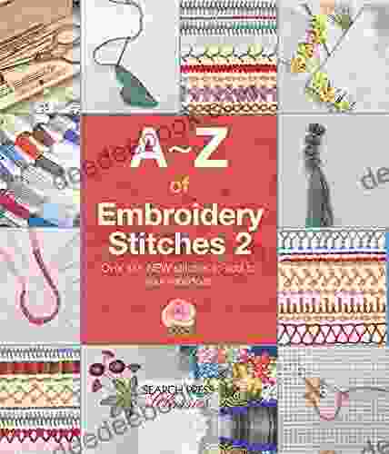 A Z Of Embroidery Stitches 2: Over 145 New Stitches To Add To Your Repertoire (A Z Of Needlecraft)