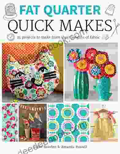 Fat Quarter: Quick Makes: 25 Projects To Make From Short Lengths Of Fabric
