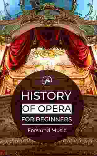 History Of Opera: For Beginners