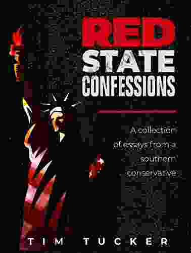 RED STATE CONFESSIONS: A Collection Of Essays By A Southern Conservative