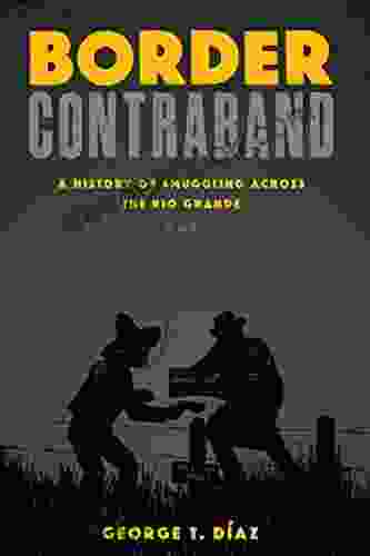 Border Contraband: A History Of Smuggling Across The Rio Grande (Inter America Series)