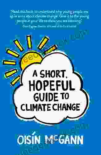 A Short Hopeful Guide To Climate Change