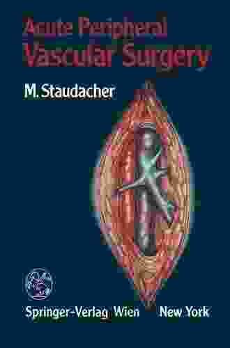 Acute Peripheral Vascular Surgery Michael Staudacher