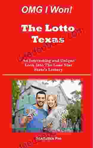 OMG I Won The Lotto Texas: An Interesting And Unique Look Into The Lone Star State S Lottery