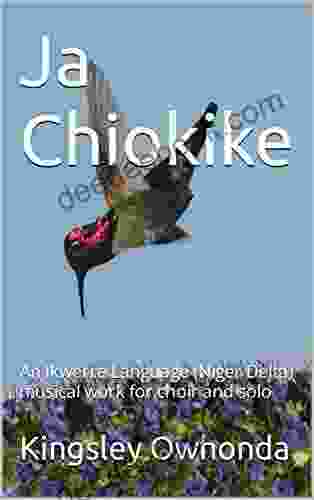 Ja Chiokike: An Ikwerre Language (Niger Delta) Musical Work For Choir And Solo
