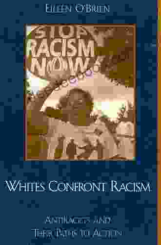 Whites Confront Racism: Antiracists And Their Paths To Action
