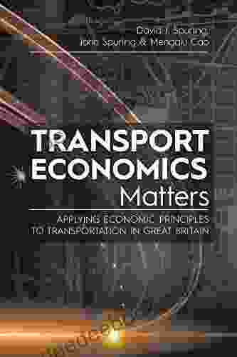 Transport Economics Matters: Applying Economic Principles To Transportation In Great Britain