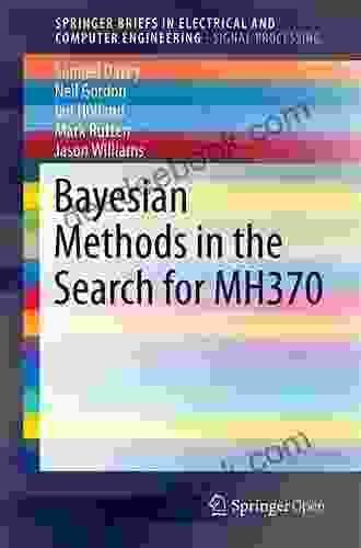 Bayesian Methods In The Search For MH370 (SpringerBriefs In Electrical And Computer Engineering)
