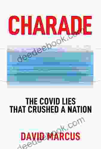 Charade: The Covid Lies That Crushed A Nation