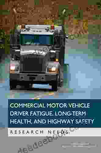 Commercial Motor Vehicle Driver Fatigue Long Term Health And Highway Safety: Research Needs