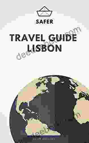 Travel Guide Lisbon : Your Ticket To Discover Lisbon (Travel With Safer : Complete Guides Of The World Best Cities)