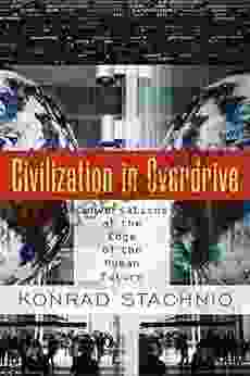 Civilization In Overdrive: Conversations At The Edge Of The Human Future