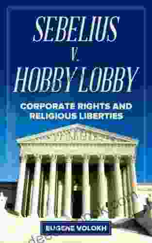 Sebelius V Hobby Lobby: Corporate Rights And Religious Liberties