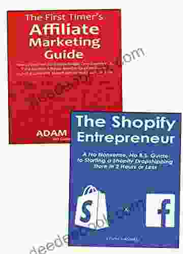 Ecommerce Entrepreneur: Create A Money Making Ecommerce Business Via Shopify And Affiliate Marketing Perfect For Beginner Online Marketers