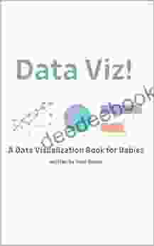 Data Viz : A Data Visualization For Babies