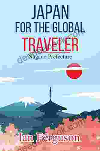 Japan For The Global Traveler : Nagano Prefecture