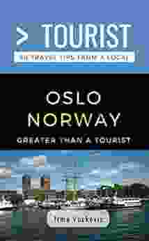 Greater Than A Tourist Oslo Norway: 50 Travel Tips From A Local