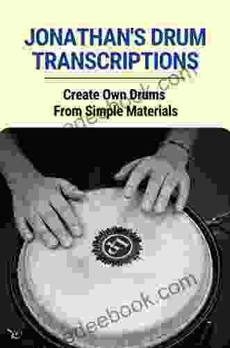 Jonathan S Drum Transcriptions: Create Own Drums From Simple Materials