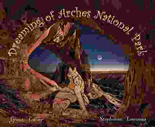 Dreaming Of Arches National Park ( Dreaming Of )