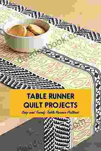 Table Runner Quilt Projects: Easy And Trendy Table Runner Patterns