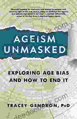 Ageism Unmasked: Exploring Age Bias And How To End It