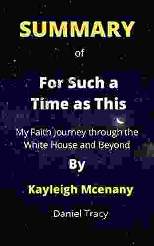 Summary Of For Such A Time As This By Kayleigh Mcenany: My Faith Journey Through The White House And Beyond