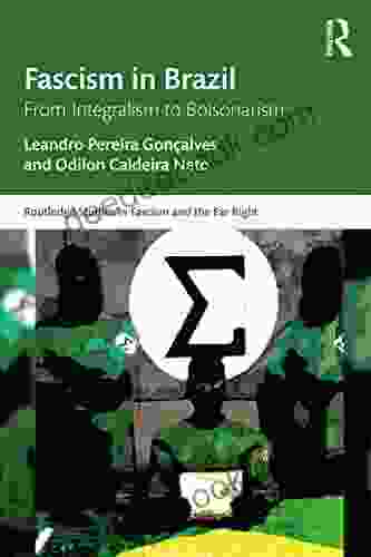 Fascism In Brazil: From Integralism To Bolsonarism (Routledge Studies In Fascism And The Far Right)