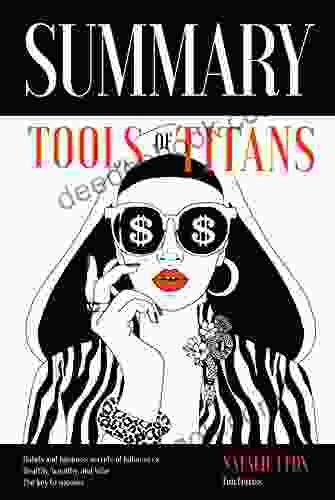 Summary Tools Of Titans: Habits And Business Secrets Of Billionaires Healthy Wealthy And Wise The Key To Success