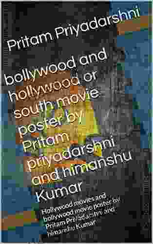 Bollywood And Hollywood Or South Movie Poster By Pritam Priyadarshni And Himanshu Kumar: Hollywood Movies And Bollywood Movie Poster By Pritam Priyadarshni Poster By Pritam Priyadarshni 1)