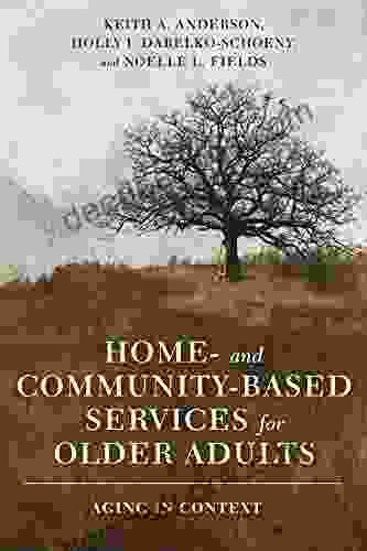 Home And Community Based Services For Older Adults: Aging In Context