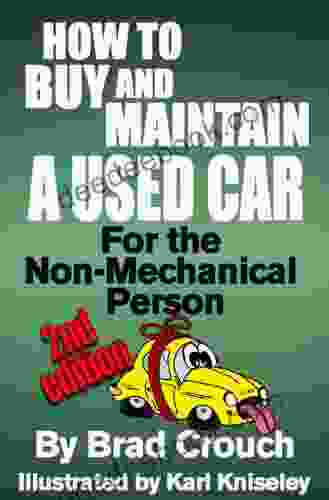 How To Buy And Maintain A Used Car For The Non Mechanical Person
