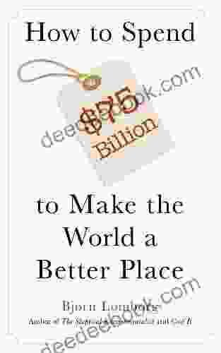 How To Spend $75 Billion To Make The World A Better Place