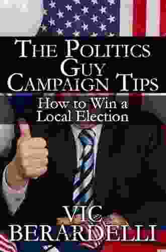 The Politics Guy Campaign Tips: How To Win A Local Election