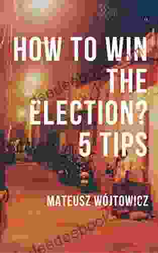 How To Win The Election? 5 Tips