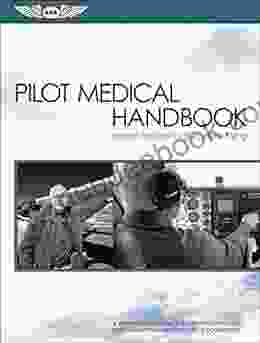 Pilot Medical Handbook: Human Factors For Successful Flying (ASA FAA Handbook Series)
