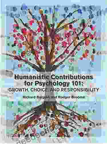 Humanistic Contributions For Psychology 101: Growth Choice And Responsibility (Humanistic Textbook 1)