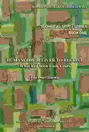 HUMANOIDS DELIVER TO RECEIVE: WHAT HAD BEEN WASN T OURS (TECHNICAL SPIRIT 1)