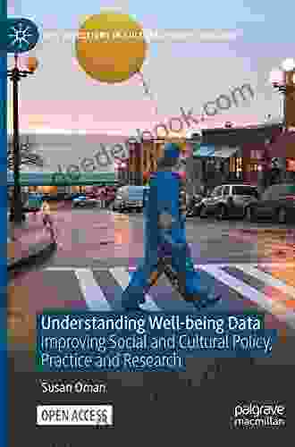 Understanding Well Being Data: Improving Social And Cultural Policy Practice And Research (New Directions In Cultural Policy Research)
