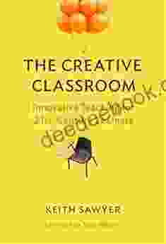 The Creative Classroom: Innovative Teaching For 21st Century Learners
