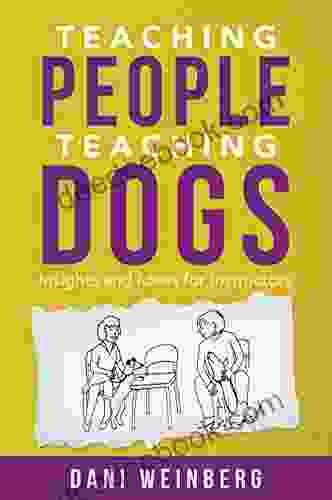 Teaching People Teaching Dogs: Insights And Ideas For Instructors