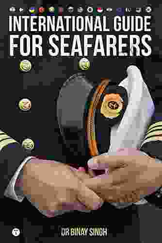 INTERNATIONAL GUIDE FOR SEAFARERS (Books For Mariners By Dr Binay Singh)