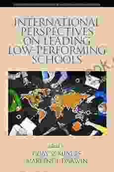 International Perspectives On Leading Low Performing Schools (Contemporary Perspectives On School Turnaround And Reform)