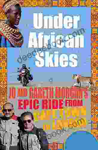 Under African Skies: Jo And Gareth Morgan S Epic Ride From Cape Town To London