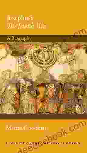 Josephus S The Jewish War: A Biography (Lives Of Great Religious 33)