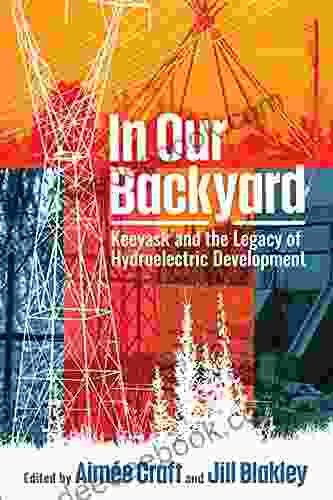 In Our Backyard: Keeyask And The Legacy Of Hydroelectric Development