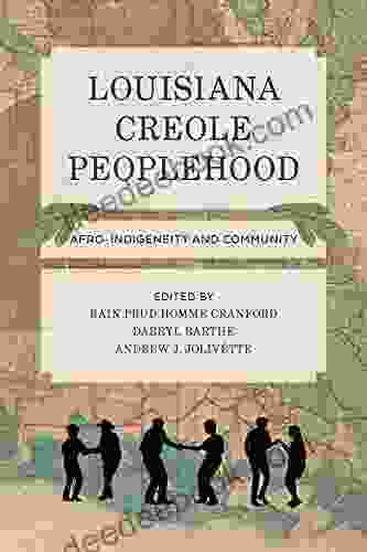 Louisiana Creole Peoplehood: Afro Indigeneity And Community