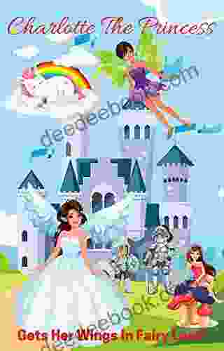 Charlotte The Princess Gets Her Wings : Magical Bedtime Storybook With Princesses Fairies Mermaids Unicorns More For Girls Aged 2 8 (All About Coloring Activity And Other 19)